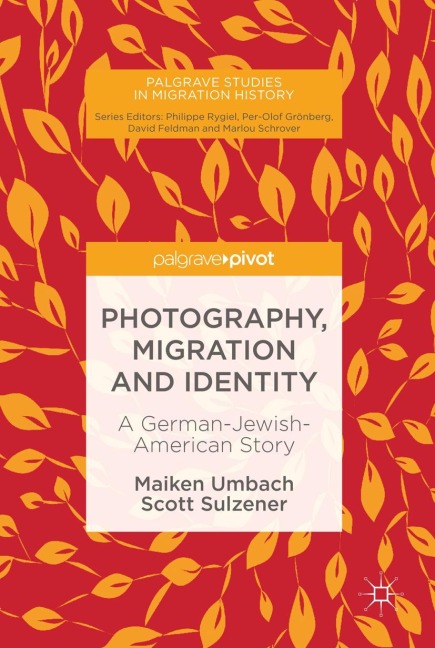 Photography, Migration and Identity - Scott Sulzener, Maiken Umbach