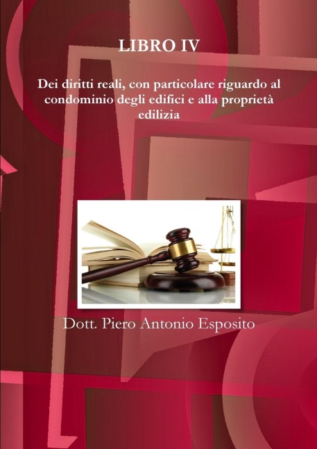 Dei diritti reali, con particolare riguardo al condominio degli edifici e alla proprietà edilizia - Piero Antonio Esposito