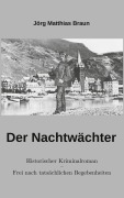 Cover-Bild zum Titel 'Der Nachtwächter' von 'Jörg Matthias Braun'