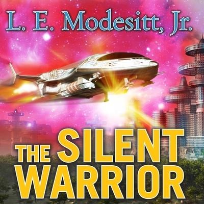 The Silent Warrior Lib/E - L. E. Modesitt