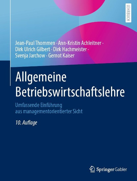 Allgemeine Betriebswirtschaftslehre - Jean-Paul Thommen, Ann-Kristin Achleitner, Dirk Ulrich Gilbert, Dirk Hachmeister, Svenja Jarchow
