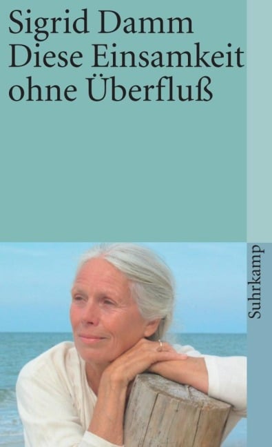 Diese Einsamkeit ohne Überfluß - Sigrid Damm