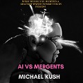 AI Vs Mergents (1+1, #2) - Michael Kush