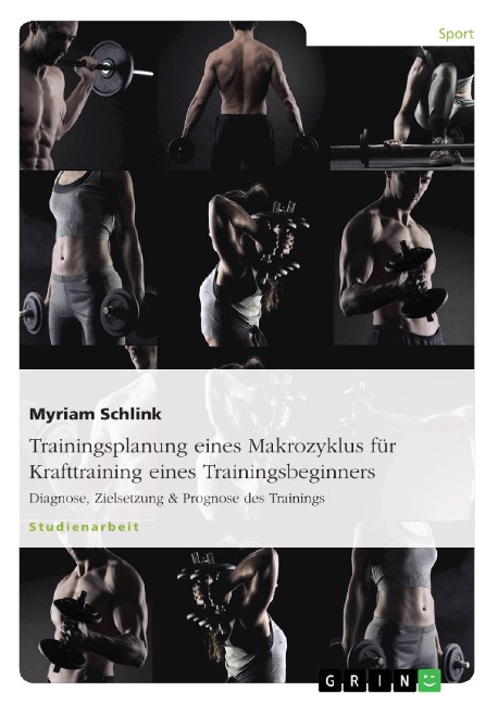 Trainingsplanung eines Makrozyklus für Krafttraining eines Trainingsbeginners - Myriam Schlink