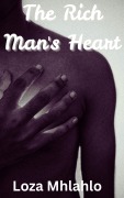 Cover-Bild zum Titel 'The Rich Man's Heart (The Undo Couples (Screenplay Chronicles), #1)' von 'Loza Mhlahlo, Ane M'