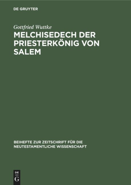 Melchisedech der Priesterkönig von Salem - Gottfried Wuttke