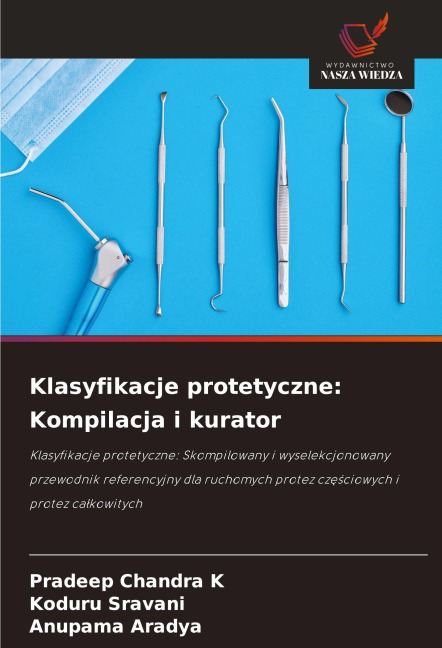 Klasyfikacje protetyczne: Kompilacja i kurator - Pradeep Chandra K, Koduru Sravani, Anupama Aradya