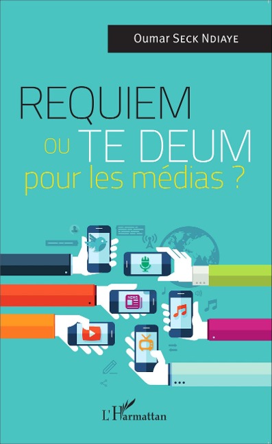 Requiem ou Te Deum pour les médias ? - Oumar Seck Ndiaye