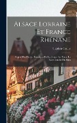 Cover-Bild zum Titel 'Alsace Lorraine et France rhénane: Exposé des droits historiques de la France sur toute la rive gauche du Rhin' von 'Stephen Coube'