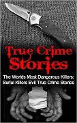 Cover-Bild zum Titel 'True Crime Stories: The Worlds Most Dangerous Killers: Serial Killers Evil True Crime Stories' von 'Travis S. Kennedy'