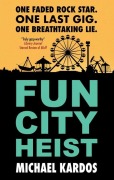 Cover-Bild zum Titel 'Fun City Heist' von 'Michael Kardos'