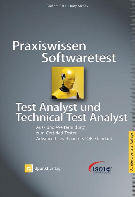 Praxiswissen Softwaretest - Test Analyst und Technical Test Analyst - Graham Bath, Judy McKay