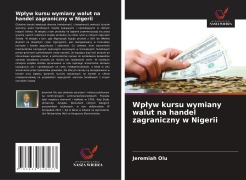 Cover-Bild zum Titel 'Wp¿yw kursu wymiany walut na handel zagraniczny w Nigerii' von 'Jeremiah Olu'