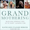 Grandmothering: Building Strong Ties with Every Generation - Kathleen Stassen Berger
