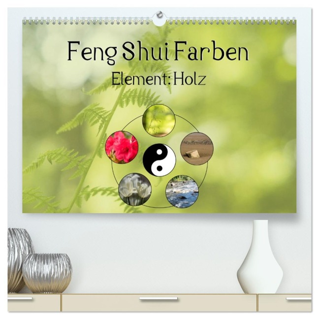 Feng Shui Farben - Element: Holz (hochwertiger Premium Wandkalender 2026 DIN A2 quer), Kunstdruck in Hochglanz - Sonja Teßen