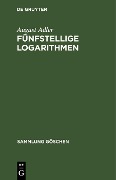 Fünfstellige Logarithmen - August Adler