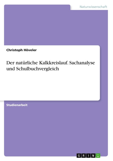 Der natürliche Kalkkreislauf. Sachanalyse und Schulbuchvergleich - Christoph Höveler