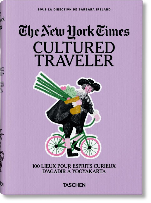 The New York Times. Cultured Traveler. 100 Lieux pour esprits curieux d'Agadir à Yogyakarta - 