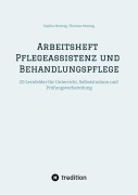 Cover-Bild zum Titel 'Arbeitsheft Pflegeassistenz und Behandlungspflege' von 'Sophia Montag, Thomas Montag'