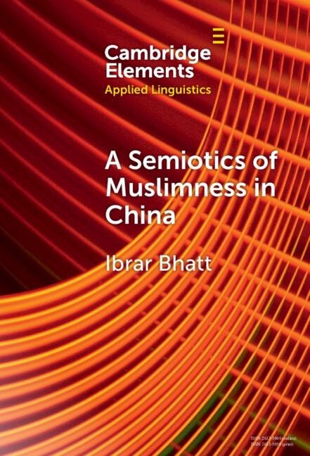 Semiotics of Muslimness in China - Ibrar Bhatt