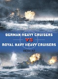 Cover-Bild zum Titel 'German Heavy Cruisers vs Royal Navy Heavy Cruisers' von 'Mark Lardas'