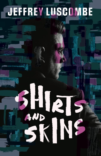 Shirts and Skins - Jeffrey Luscombe