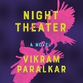 Night Theater Lib/E - Vikram Paralkar