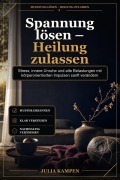 Cover-Bild zum Titel 'Spannung lösen - Heilung zulassen' von 'Julia Kampen'