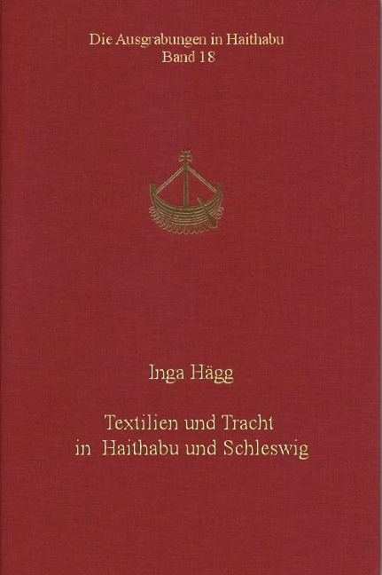 Textilien und Tracht in Haithabu und Schleswig - Inga Hägg