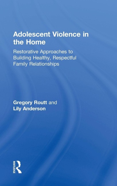 Adolescent Violence in the Home - Gregory Routt, Lily Anderson