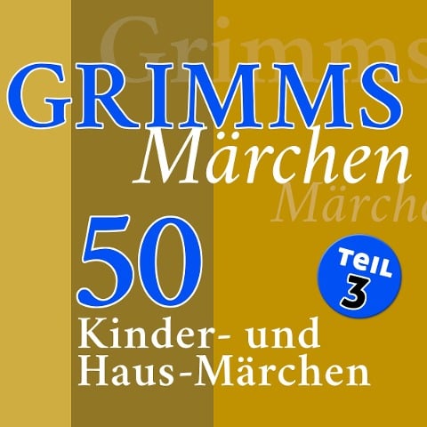 Grimms Märchen, Teil 3 - Gebrüder Grimm