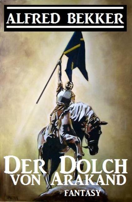 Der Dolch von Arakand - Alfred Bekker
