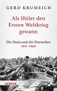 Als Hitler den Ersten Weltkrieg gewann - Gerd Krumeich