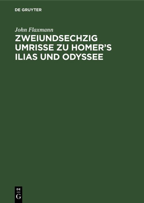 Zweiundsechzig Umrisse zu Homer's Ilias und Odyssee - John Flaxmann