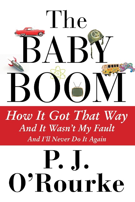 The Baby Boom - P. J. O'Rourke