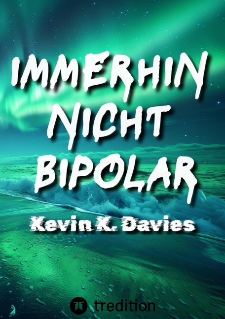 immerhin nicht bipolar - Kevin KAFKA Davies
