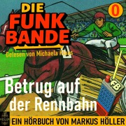 Cover-Bild zum Titel 'Die FUNK BANDE: Betrug auf der Rennbahn' von 'Markus Höller'