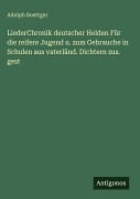 Cover-Bild zum Titel 'LiederChronik deutscher Helden Für die reifere Jugend u. zum Gebrauche in Schulen aus vaterländ. Dichtern zus. gest' von 'Adolph Boettger'