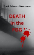 Cover-Bild zum Titel 'Death in the Fog' von 'Frank Schwarz-Woermann'