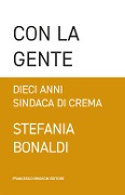Cover-Bild zum Titel 'Con la gente. Dieci anni sindaca di Crema' von 'Stefania Bonaldi'