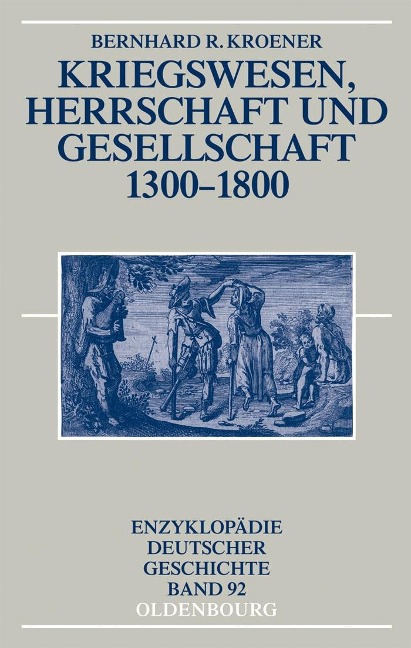 Kriegswesen, Herrschaft und Gesellschaft 1300-1800 - Bernhard R. Kroener