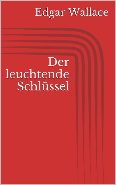 Der leuchtende Schlüssel - Edgar Wallace
