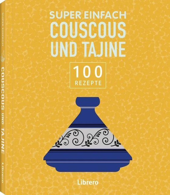 Super Einfach - Couscous und Tajine - 