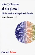 Cover-Bild zum Titel 'Raccontiamo ai più piccoli. Libri e media nella prima infanzia' von 'Anna Antoniazzi'