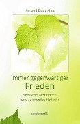 Cover-Bild zum Titel 'Immer gegenwärtiger Frieden' von 'Arnaud Desjardins'