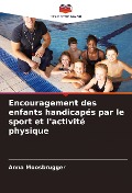Cover-Bild zum Titel 'Encouragement des enfants handicapés par le sport et l'activité physique' von 'Anna Moosbrugger'