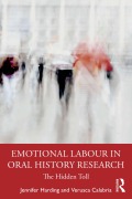 Cover-Bild zum Titel 'Emotional Labour in Oral History Research' von 'Jennifer Harding, Verusca Calabria'
