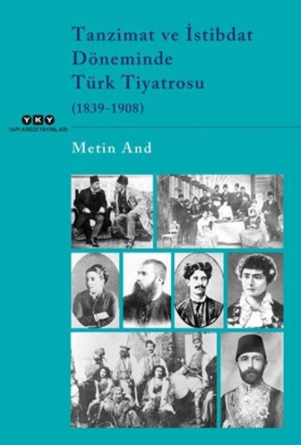 Tanzimat ve Istibdat Döneminde Türk Tiyatrosu 1839-1908 - Metin And