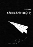 Cover-Bild zum Titel 'Kamikazeflieger' von 'Ninon Rabe'