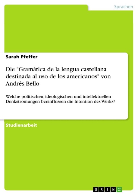 Die "Gramática de la lengua castellana destinada al uso de los americanos" von Andrés Bello - Sarah Pfeffer